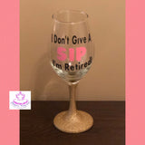 I don’t give a sip wine glass