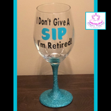 I don’t give a sip wine glass